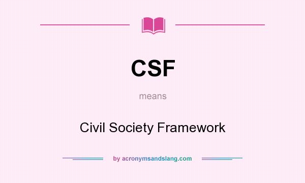 What does CSF mean? It stands for Civil Society Framework