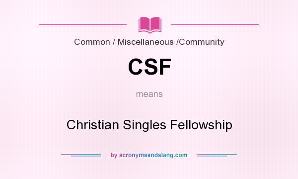 What does CSF mean? It stands for Christian Singles Fellowship