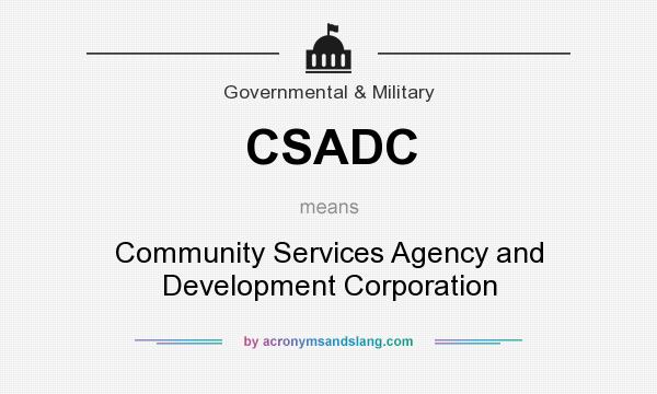 What does CSADC mean? It stands for Community Services Agency and Development Corporation