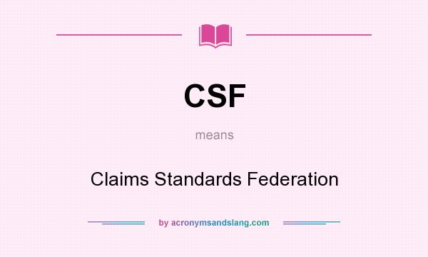 What does CSF mean? It stands for Claims Standards Federation