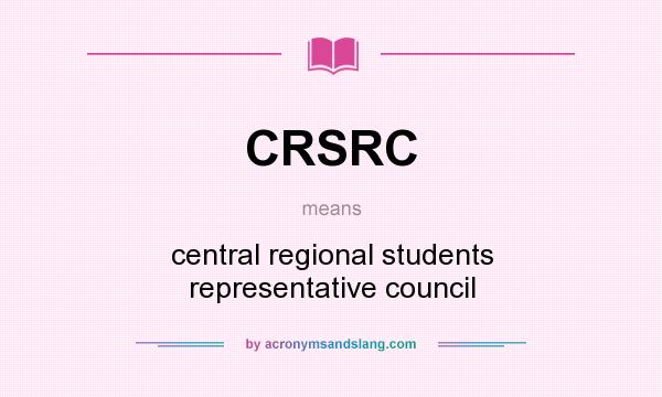 What does CRSRC mean? It stands for central regional students representative council