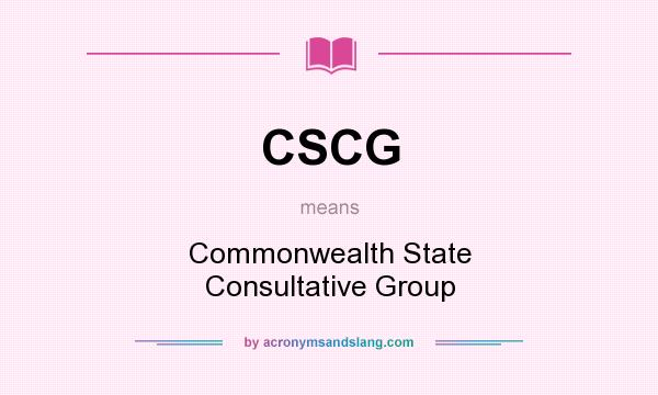 What does CSCG mean? It stands for Commonwealth State Consultative Group