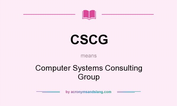 What does CSCG mean? It stands for Computer Systems Consulting Group