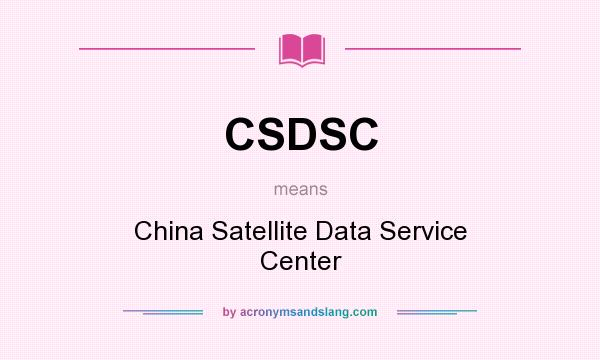 What does CSDSC mean? It stands for China Satellite Data Service Center