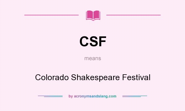 What does CSF mean? It stands for Colorado Shakespeare Festival