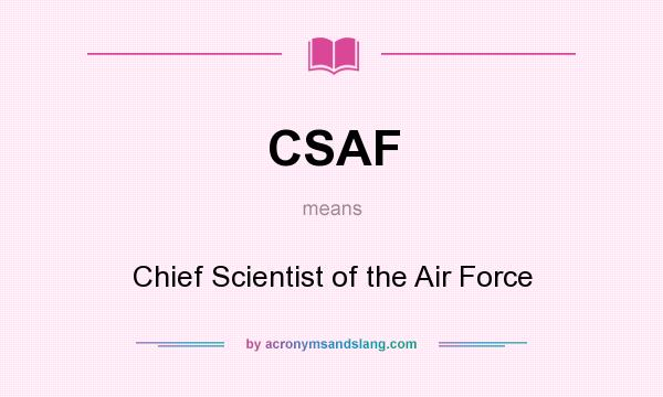 What does CSAF mean? It stands for Chief Scientist of the Air Force