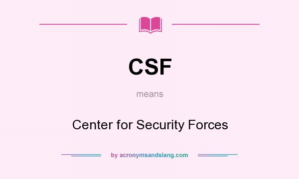What does CSF mean? It stands for Center for Security Forces