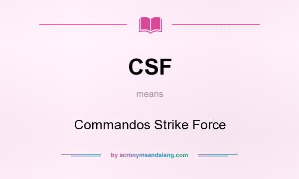 What does CSF mean? It stands for Commandos Strike Force