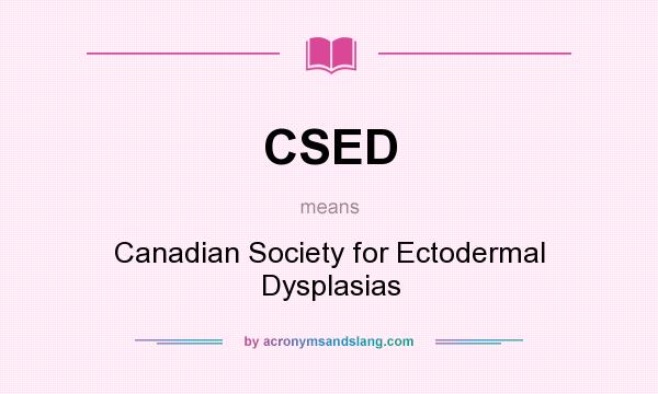 What does CSED mean? It stands for Canadian Society for Ectodermal Dysplasias