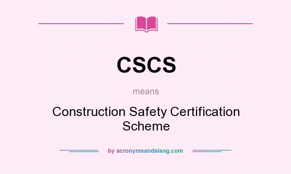 What does CSCS mean? It stands for Construction Safety Certification Scheme