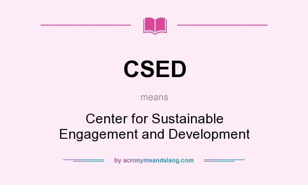 What does CSED mean? It stands for Center for Sustainable Engagement and Development