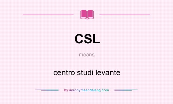 What does CSL mean? It stands for centro studi levante