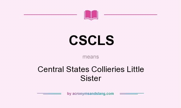 What does CSCLS mean? It stands for Central States Collieries Little Sister