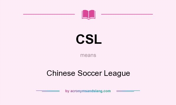 What does CSL mean? It stands for Chinese Soccer League