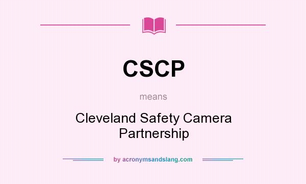 What does CSCP mean? It stands for Cleveland Safety Camera Partnership