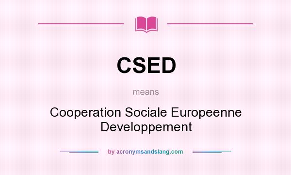 What does CSED mean? It stands for Cooperation Sociale Europeenne Developpement