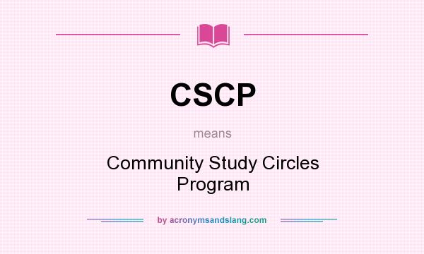 What does CSCP mean? It stands for Community Study Circles Program