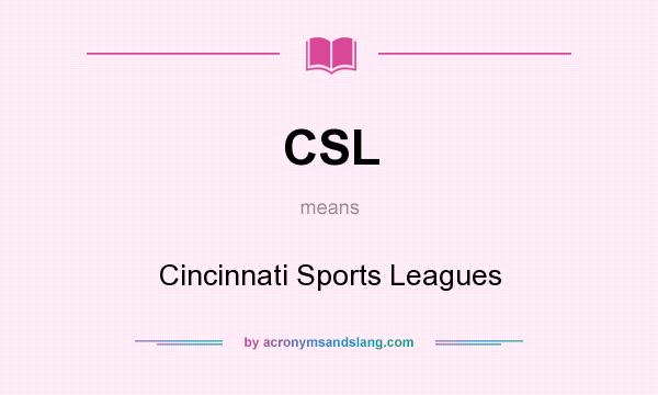 What does CSL mean? It stands for Cincinnati Sports Leagues