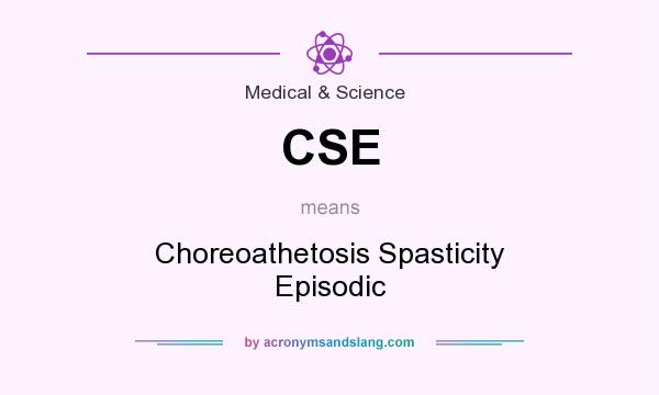 What does CSE mean? It stands for Choreoathetosis Spasticity Episodic