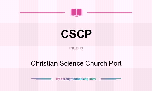 What does CSCP mean? It stands for Christian Science Church Port