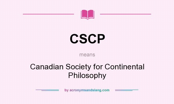 What does CSCP mean? It stands for Canadian Society for Continental Philosophy