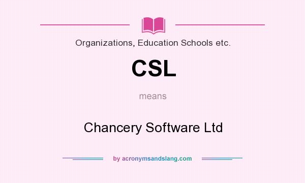 What does CSL mean? It stands for Chancery Software Ltd
