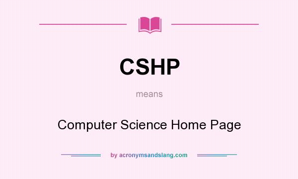 What does CSHP mean? It stands for Computer Science Home Page