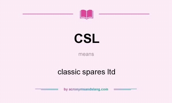 What does CSL mean? It stands for classic spares ltd