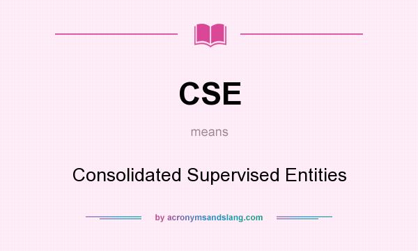 What does CSE mean? It stands for Consolidated Supervised Entities