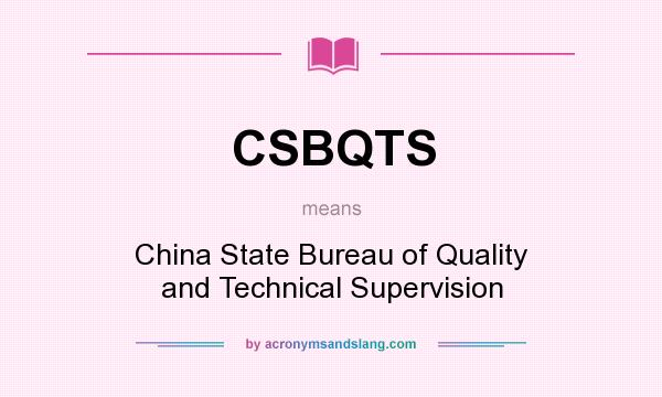 What does CSBQTS mean? It stands for China State Bureau of Quality and Technical Supervision