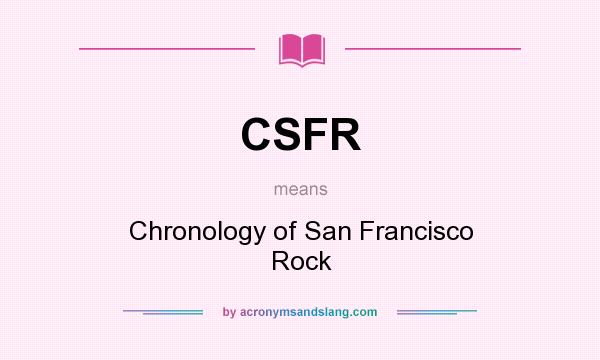 What does CSFR mean? It stands for Chronology of San Francisco Rock