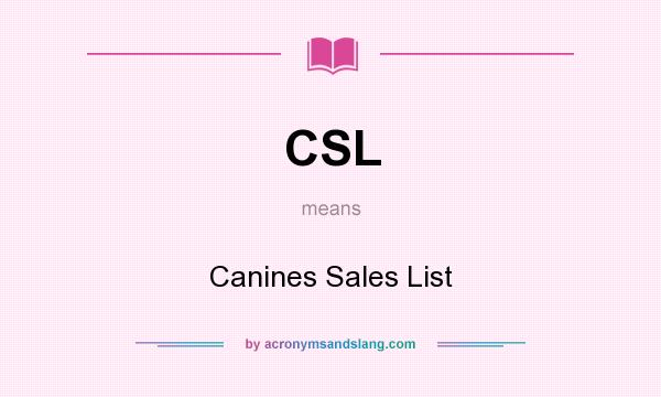 What does CSL mean? It stands for Canines Sales List