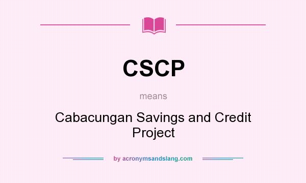 What does CSCP mean? It stands for Cabacungan Savings and Credit Project