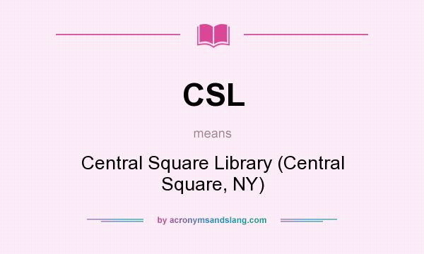 What does CSL mean? It stands for Central Square Library (Central Square, NY)