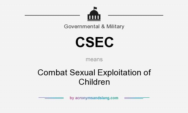 What does CSEC mean? It stands for Combat Sexual Exploitation of Children