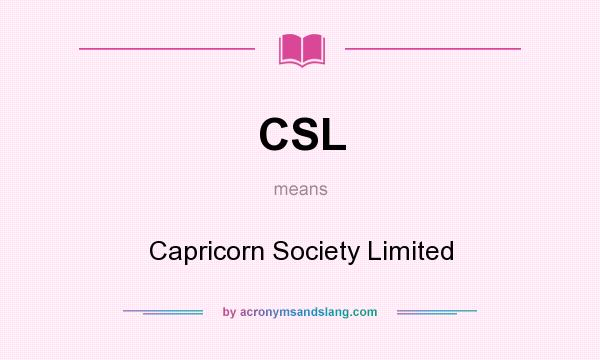 What does CSL mean? It stands for Capricorn Society Limited