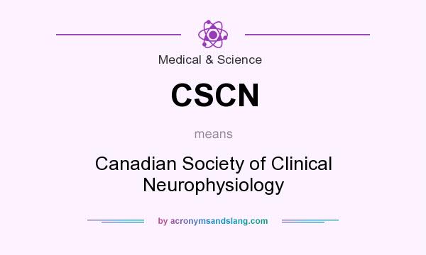 What does CSCN mean? It stands for Canadian Society of Clinical Neurophysiology