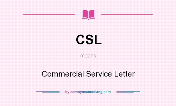 What does CSL mean? It stands for Commercial Service Letter