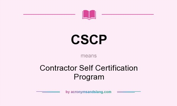 What does CSCP mean? It stands for Contractor Self Certification Program