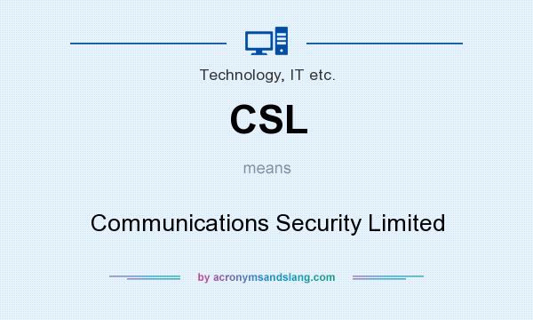 What does CSL mean? It stands for Communications Security Limited