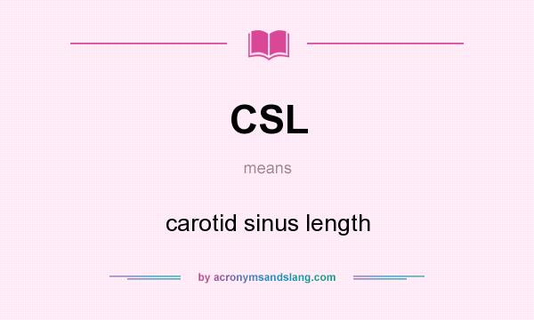 What does CSL mean? It stands for carotid sinus length