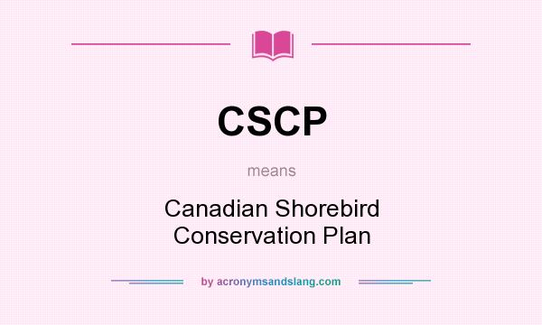 What does CSCP mean? It stands for Canadian Shorebird Conservation Plan