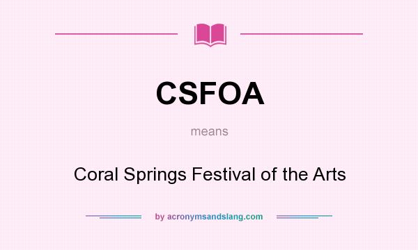 What does CSFOA mean? It stands for Coral Springs Festival of the Arts