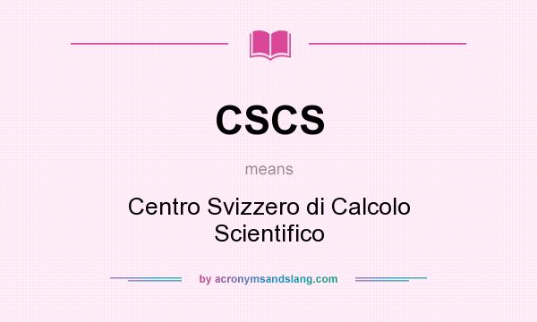 What does CSCS mean? It stands for Centro Svizzero di Calcolo Scientifico