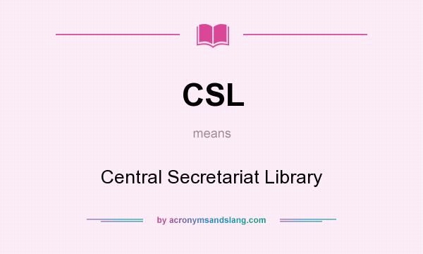 What does CSL mean? It stands for Central Secretariat Library