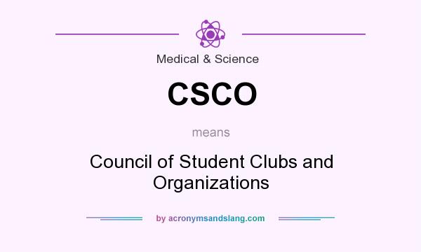 What does CSCO mean? It stands for Council of Student Clubs and Organizations