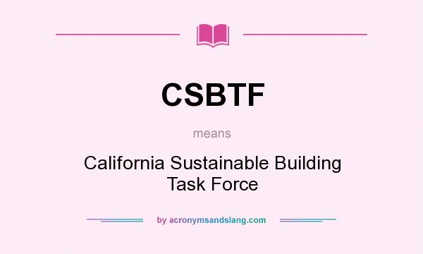 What does CSBTF mean? It stands for California Sustainable Building Task Force