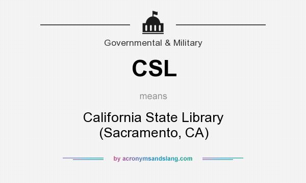 What does CSL mean? It stands for California State Library (Sacramento, CA)