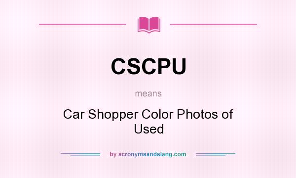 What does CSCPU mean? It stands for Car Shopper Color Photos of Used