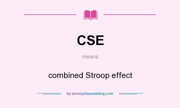 What does CSE mean? It stands for combined Stroop effect